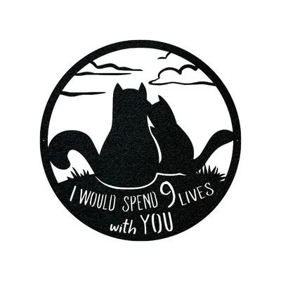 Iron Crafts Nine Lives Cat I Would Like To Spend Nine Lives With You