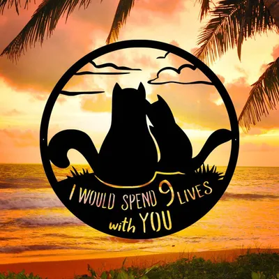 Iron Crafts Nine Lives Cat I Would Like To Spend Nine Lives With You